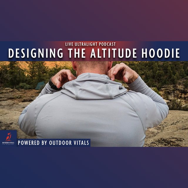 Live Ultralight Podcast EP 97 - Altitude Sun Hoodie Deep-Dive