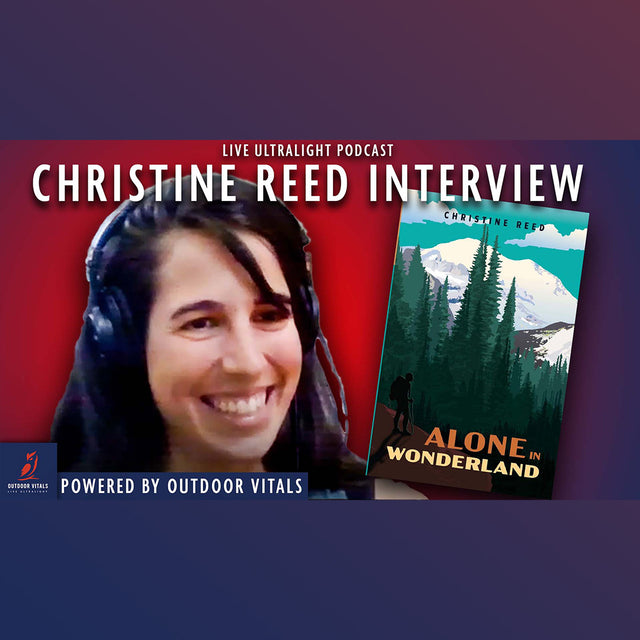 Live Ultralight Podcast EP 90 - Christine Reed (Author of Alone in Wonderland)